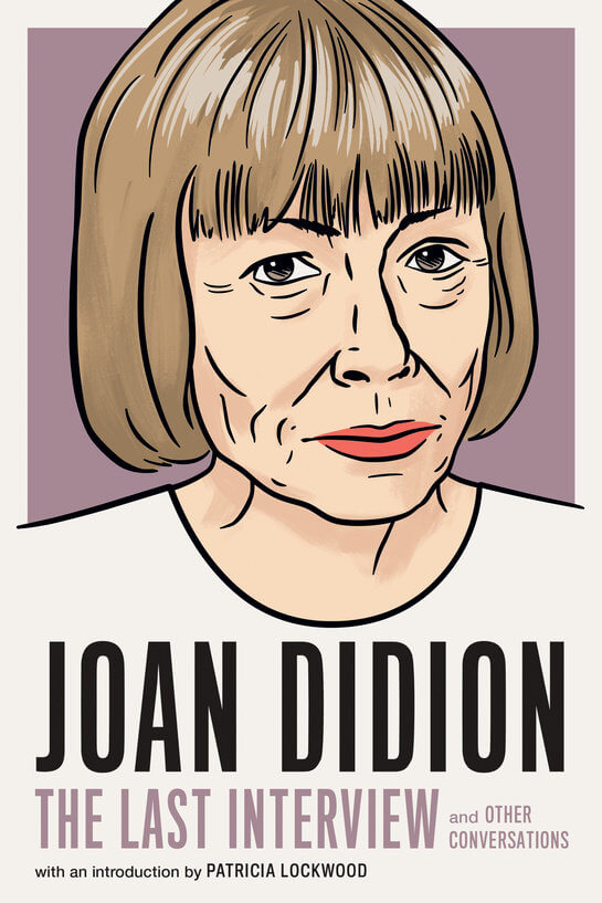 MELVILLE HOUSE: Joan Didion : The Last Interview (Paperback, 2022, Melville House)