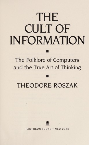 Theodore Roszak: The cult of information (1986, Pantheon)