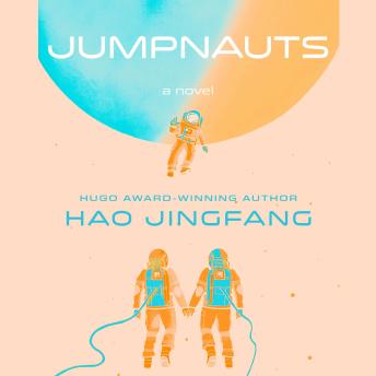 Hao Jingfang, Ken Liu: Jumpnauts (AudiobookFormat, 2024, Simon and Schuster)
