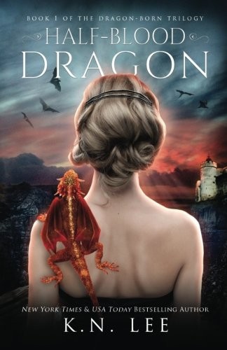 K.N. Lee: Half-Blood Dragon (Dragon Born Trilogy) (Volume 1) (2017, CreateSpace Independent Publishing Platform)