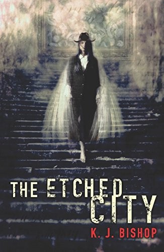 K.J. Bishop: The Etched City (Paperback, 2005, Pan MacMillan)