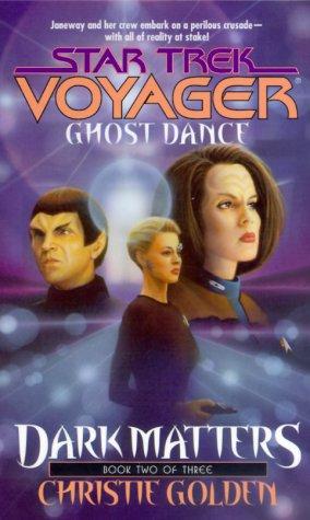 Christie Golden: Ghost Dance: Dark Matters Book Two (Paperback, 2000, Pocket Books)