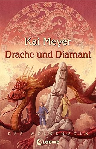 Kai Meyer: Drache und Diamant (2007, Loewe Verlag Gmbh)