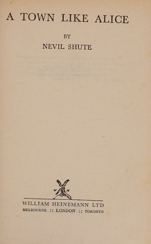 Nevil Shute: A Town Like Alice (1952, William Heinemann Ltd)