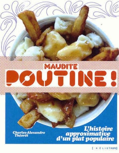 Charles-Alexandre Theoret: Maudite poutine! (2007, Héliotrope, Montréal)