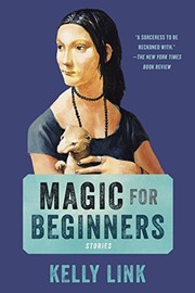 Kelly Link: Magic for Beginners: Stories (Paperback, 2014, Random House Trade Paperbacks)