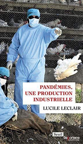 Lucile Leclair: Pandémies, une production industrielle (Paperback, French language, 2020, Seuil; Reporterre)