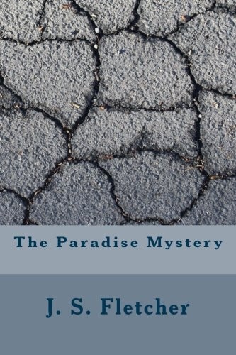 Joseph Smith Fletcher: The Paradise Mystery (2017, CreateSpace Independent Publishing Platform)