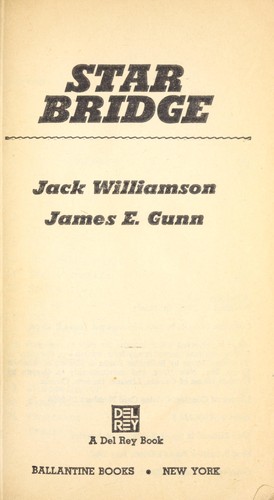 Jack Williamson, James E. Gunn: Star Bridge (Paperback, 1982, Del Rey)