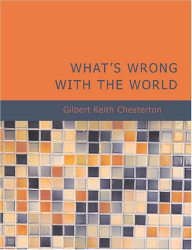G. K. Chesterton: What's Wrong with the World (Paperback, 2007, BiblioBazaar)