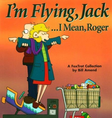 Bill Amend: I'M Flying, Jack...I Mean, Roger (Paperback, 1999, Andrews McMeel Publishing)