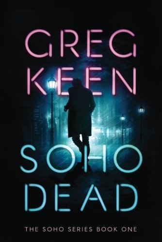 Greg Keen: Soho Dead (Paperback, 2017, Thomas & Mercer)