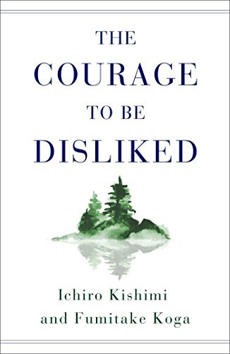 Fumitake Koga, Ichiro Kishimi: Courage to Be Disliked (2019, Simon & Schuster, Incorporated)