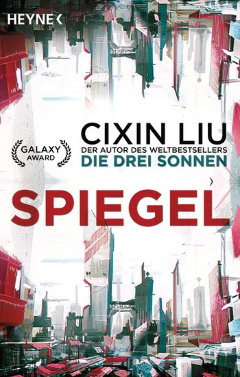 Cixin Liu: Spiegel (2017, Heyne Verlag)