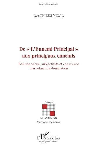 Léo Thiers-VIdal, Léo Thiers-VIdal: De l'ennemi principal aux principaux ennemis : position vécue, subjectivité et conscience masculines de domination (French language, 2010, L'Harmattan)