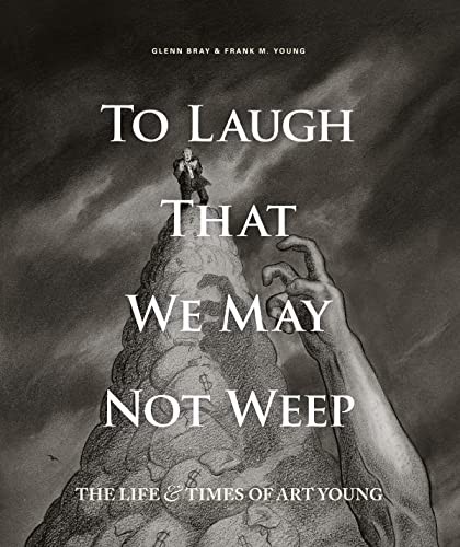 Art Spiegelman, Art Young, Glenn Bray, Frank Young: To Laugh That We May Not Weep (2017, Norton & Company, Incorporated, W. W., Fantagraphics Books, Fantagraphics)