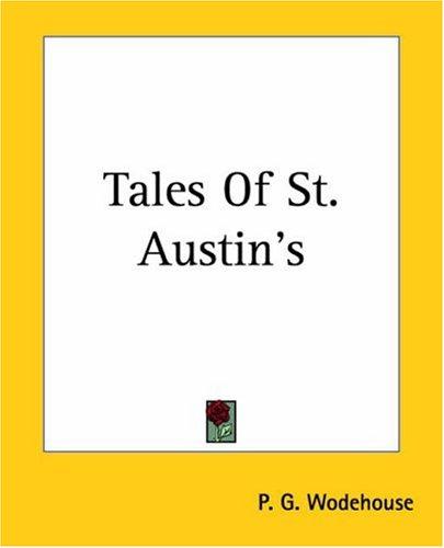 P. G. Wodehouse: Tales Of St. Austin's (Paperback, 2004, Kessinger Publishing)