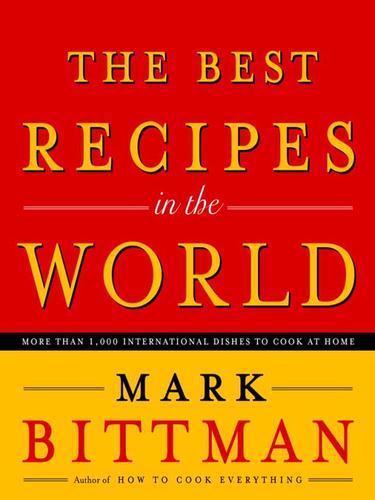Mark Bittman: The Best Recipes in the World (EBook, 2009, Broadway Books)
