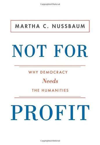 Martha Nussbaum: Not for profit : why democracy needs the humanities (2010)