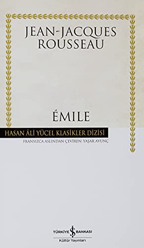 Jean-Jacques Rousseau: Emile - Ya da Egitim Uzerine - Hasan Ali Yucel Klasikleri (Hardcover, 2009, Is Bankasi Kültür Yayinlari)