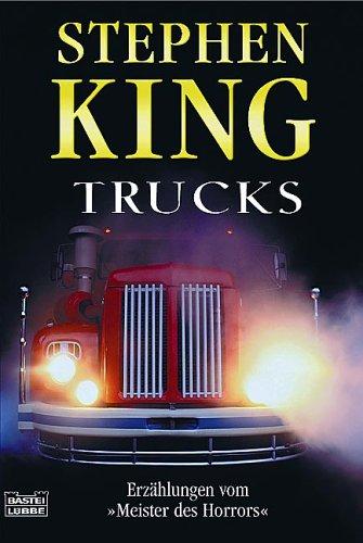 Stephen King: Trucks. Erzählungen vom ßMeister des Horrorsß. (Paperback, 1976, Lübbe)