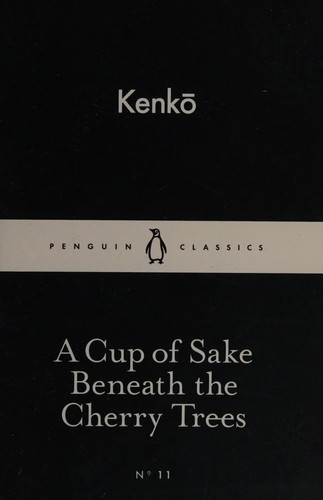Kenko Yoshida: A Cup of Sake Beneath the Cherry Trees (2015, Penguin Books, Limited)