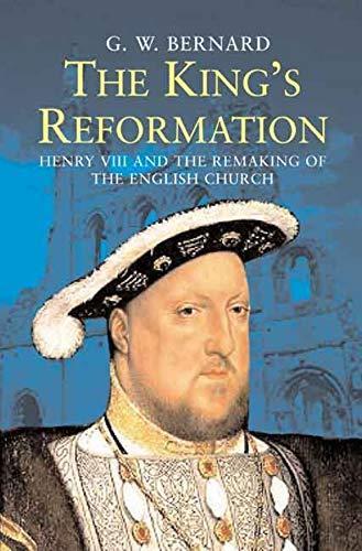 G. W. Bernard: The King's Reformation : Henry VIII and the Remaking of the English Church (2005, Yale University Press)