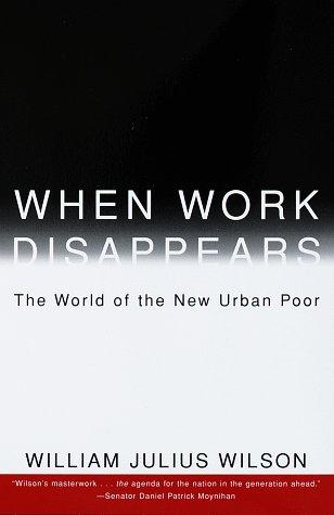 Wilson, William J.: When Work Disappears  (Paperback, 1997, Vintage)