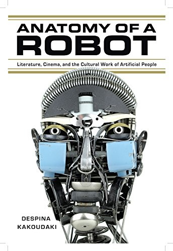 Despina Kakoudaki: Anatomy of a Robot (Paperback, 2014, Rutgers University Press)