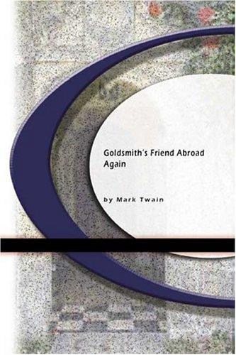 Mark Twain: Goldsmith's Friend Abroad Again (Paperback, 2004, BookSurge Classics)