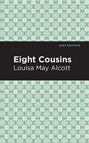 Louisa May Alcott, Mint Editions: Eight Cousins (Paperback, 2020, Mint Editions)