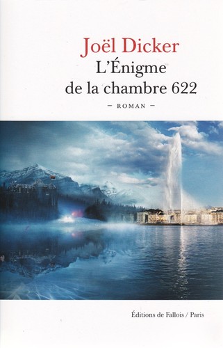 Joël Dicker: L'énigme de la chambre 622 (2020, Éditions de Fallois)