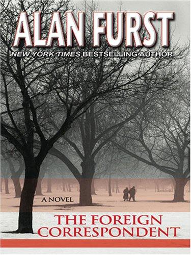 Alan Furst: The Foreign Correspondent (Large Print Press) (Paperback, 2007, Large Print Press)