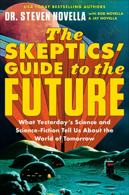 Steven Novella: The Skeptics' Guide to the Future (2022, Hodder & Stoughton)