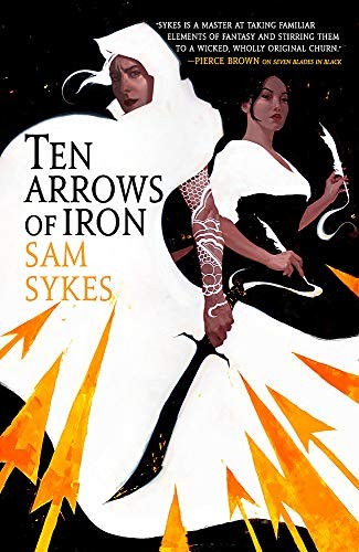 Sam Sykes: Ten Arrows of Iron (Paperback, 2020, Orbit)