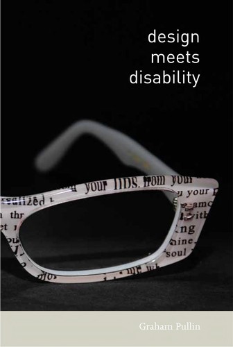 Graham Pullin: Design meets disability (2009, MIT Press)