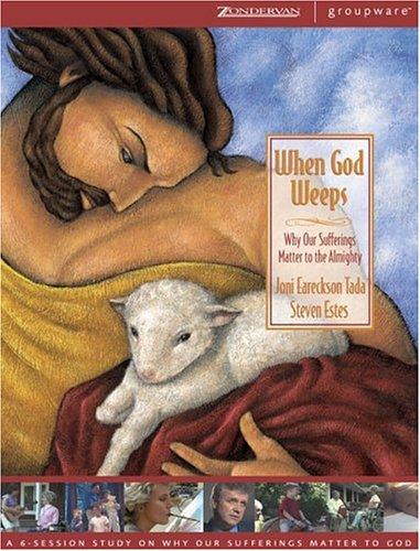 Joni Eareckson Tada, Rev. Steve Estes: When God Weeps (Paperback, 2002, Zondervan)