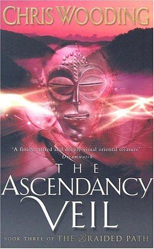 Chris Wooding: The Ascendancy Veil (The Braided Path series) (Paperback, 2006, Victor Gollancz Ltd.)