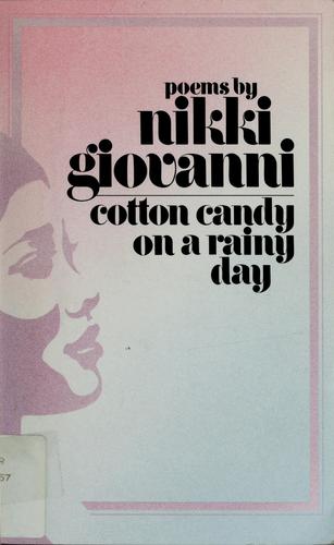 Nikki Giovanni: Cotton candy on a rainy day (1978, Morrow)