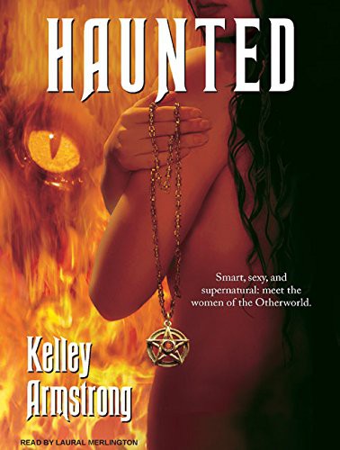 Kelley Armstrong, Laural Merlington: Haunted (AudiobookFormat, 2008, Tantor Audio)