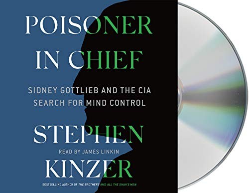 Stephen Kinzer, James Linkin: Poisoner in Chief (2019, Macmillan Audio)