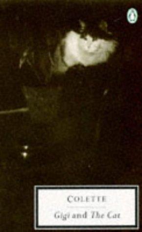 Colette: Gigi and The Cat (Penguin Twentieth-Century Classics) (Paperback, 1995, Penguin Classics)