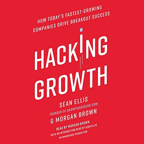 Sean Ellis, Morgan Brown: Hacking Growth (2017, Random House Audio)
