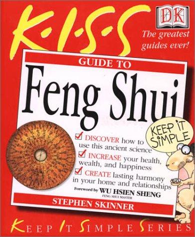 Stephen Skinner: KISS Guide to Feng Shui (Keep It Simple Series) (Paperback, 2001, DK ADULT)