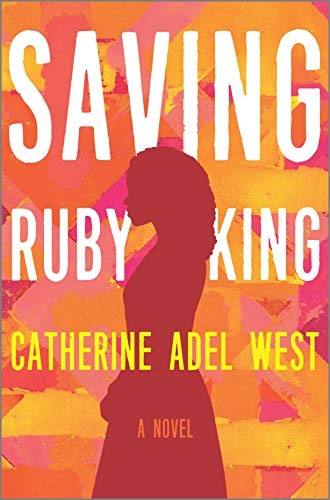 Catherine Adel West: Saving Ruby King (Hardcover, 2020, Park Row)