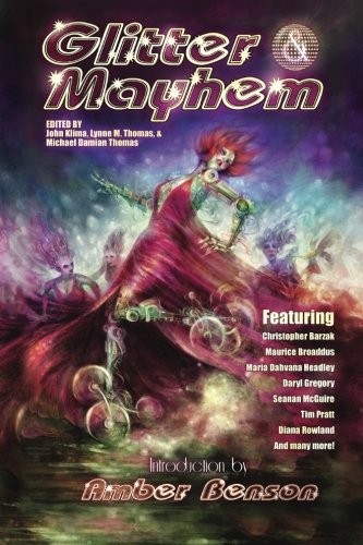Amber Benson, Lynne M. Thomas, John Klima, Michael Damian Thomas: Glitter & Mayhem (Paperback, 2013, Apex Publications, Apex Book Company)