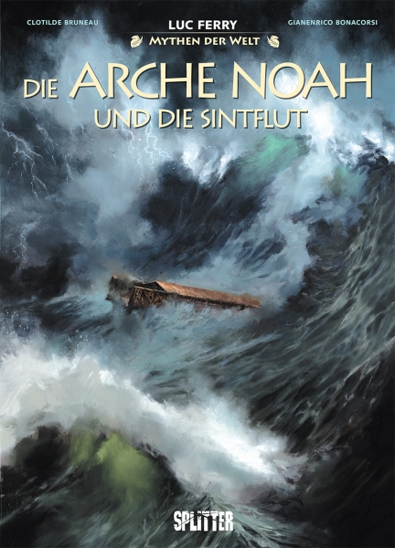 Harald Sachse, Luc Ferry, Clotilde Bruneau, Gianenrico Bonacorsi: Die Arche Noah und die Sintflut (Hardcover, deutsch language, Splitter)