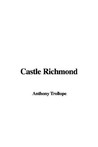 Anthony Trollope: Castle Richmond (Hardcover, 2007, IndyPublish)
