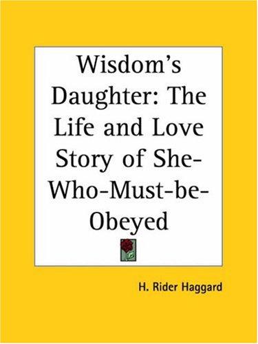 Henry Rider Haggard: Wisdom's Daughter (Paperback, 2003, Kessinger Publishing)