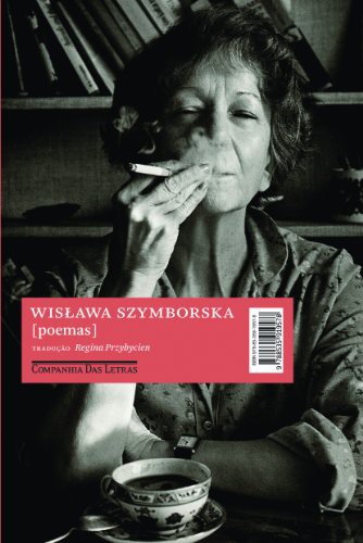 WisĆawa Szymborska, Regina Przybycien: Poemas (Paperback, âPortuguĂȘs language, 2011, Companhia das Letras)